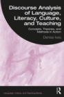 Discourse Analysis of Language, Literacy, Culture, and Teaching : Concepts, Theories, and Methods in Action - eBook