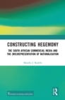 Constructing Hegemony : The South African Commercial Media and the (Mis)Representation of Nationalisation - eBook