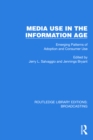 Media Use in the Information Age : Emerging Patterns of Adoption and Consumer Use - eBook