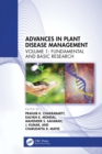 Advances in Plant Disease Management : Volume I: Fundamental and Basic Research - eBook