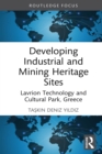 Developing Industrial and Mining Heritage Sites : Lavrion Technological and Cultural Park, Greece - eBook