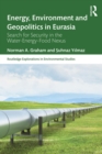 Energy, Environment and Geopolitics in Eurasia : Search for Security in the Water-Energy-Food Nexus - eBook