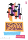 Building Your Inclusive Classroom : A Toolkit for Adaptive Teaching and Relational Practice - eBook