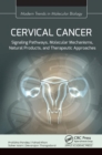 Cervical Cancer : Signaling Pathways, Molecular Mechanisms, Natural Products, and Therapeutic Approaches - eBook