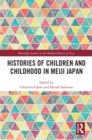 Histories of Children and Childhood in Meiji Japan - eBook