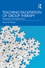 Teaching Facilitation of Group Therapy : Processes and Applications - eBook