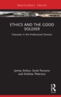 Ethics and the Good Soldier : Character in the Professional Domain - eBook
