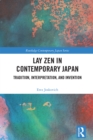 Lay Zen in Contemporary Japan : Tradition, Interpretation, and Invention - eBook