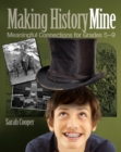 Making History Mine : Meaningful Connections for Grades 5-9 - eBook