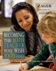 Becoming the Math Teacher You Wish You'd Had : Ideas and Strategies from Vibrant Classrooms - eBook