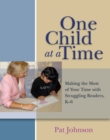 One Child at a Time : Making the Most of Your Time with Struggling Readers, K-6 - eBook