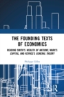 The Founding Texts of Economics : Reading Smith's Wealth of Nations, Marx's Capital and Keynes's General Theory - eBook