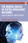 The Mental Health of Gifted Intelligent Machines : AI and the Mirror of Human Psychology - eBook