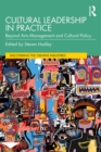 Cultural Leadership in Practice : Beyond Arts Management and Cultural Policy - eBook