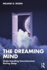 The Dreaming Mind : Understanding Consciousness During Sleep - eBook