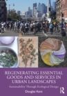 Regenerating Essential Goods and Services in Urban Landscapes : Sustainability Through Ecological Design - eBook