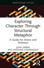 Exploring Character Through Structural Metaphor : A Guide for Actors and Directors - eBook