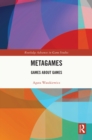 Metagames : Games about Games - eBook
