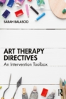Art Therapy Directives : An Intervention Toolbox - eBook