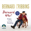 Bernard Who? : 75 Years of Doing Just About Everything - Book