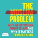 The Muslim Problem : Why We're Wrong About Islam and Why It Matters - Book
