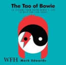 The Tao of Bowie : 10 Lessons from David Bowie's Life to Help You Live Yours - Book