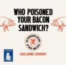Who Poisoned Your Bacon Sandwich? : The Dangerous History of Meat Additives - Book