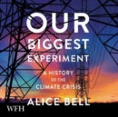 Our Biggest Experiment - Book