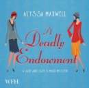 A Deadly Endowment : Lady and Lady's Maid, Book 7 - Book