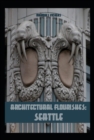 Architectural Flourishes: Seattle - eBook