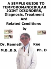 Simple Guide to Temporomandibular Joint Disorders, Diagnosis, Treatment and Related Conditions - eBook