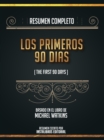 Resumen Completo: Los Primeros 90 Dias (The First 90 Days) - Basado En El Libro De Michael Watkins - eBook