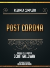 Resumen Completo: Post Corona - Basado En El Libro De Scott Galloway - eBook