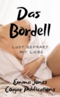 Das Bordell: Lust Gepaart Mit Liebe - eBook