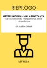 Riepilogo: Never Enough / Mai Abbastanza: La Neuroscienza E L'esperienza Della Dipendenza Di Judith Grisel - eBook