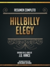 Resumen Completo: Hillbilly Elegy - Basado En El Libro De J.D. Vance - eBook