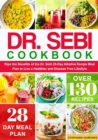 Dr. Sebi Cookbook: Ripe the Benefits of the Dr. Sebi 28-Day Alkaline Recipe Meal Plan to Live a Healthier and Disease Free Lifestyle - eBook