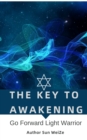 Key To Awakening Go Forward Light Warrior - eBook