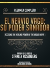 Resumen Completo: El Nervio Vago: Su Poder Sanador (Accessing The Healing Power Of The Vagus Nerve) - Basado En El Libro De Stanley Rosenberg - eBook