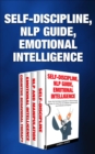 Self-Discipline, Nlp Guide, Emotional Intelligence: Master Dark Psychology Manipulation to Influence People, Mindset, Eq. Control Your Life, Addiction, Depression with Law of Attraction and Hypnosis - eBook