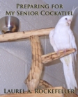Preparing for My Senior Cockatiel - eBook