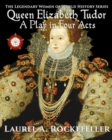 Queen Elizabeth Tudor: A Play in Four Acts - eBook