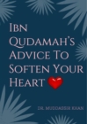 Ibn Qudamah's Advice To Soften Your Heart - eBook