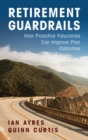 Retirement Guardrails : How Proactive Fiduciaries Can Improve Plan Outcomes - eBook