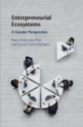 Entrepreneurial Ecosystems : A Gender Perspective - Book