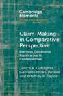 Claim-Making in Comparative Perspective : Everyday Citizenship Practice and Its Consequences - Book