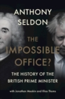 Impossible Office? : The History of the British Prime Minister - eBook