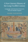 New Literary History of the Long Twelfth Century : Language and Literature between Old and Middle English - eBook