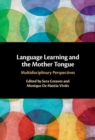 Language Learning and the Mother Tongue : Multidisciplinary Perspectives - eBook