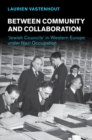 Between Community and Collaboration : 'Jewish Councils' in Western Europe under Nazi Occupation - Book